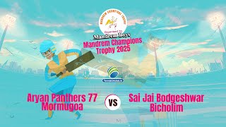 Aryan Panthers 77 Mormugoa vs Sai Jai Bodgeshwar Bicholim || Mandrem Champions Trophy 2025