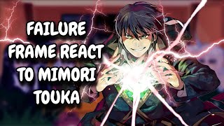 Failure Frame React To Mimori Touka || Gacha React