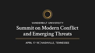 Vanderbilt University hosts Summit on Modern Conflict and Emerging Threats - 4/18/2024