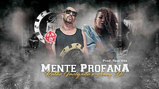 Ratão Incógnito / Anny Di - MENTE PROFANA (Prod. Real Hits)