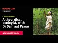 A day in the life of ... a theoretical ecologist with Dr Samraat Pawar