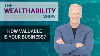 Understanding Business Value – Tom Wheelwright & Chris Volk - The WealthAbility Show