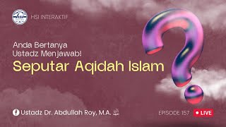 HSI Interaktif Seputar 'Aqidah Islam - Episode 157