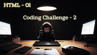 HTML 01 | Coding Challenge - 2 | HTML & CSS Tutorials