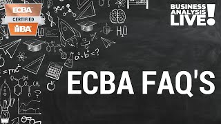 ECBA Certification for Business Analysis Frequently Asked Questions - Business Analysis Live by IIBA