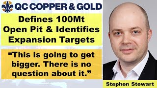 QC Copper \u0026 Gold Defines 100Mt Open Pit \u0026 Identifies Expansion Targets with CEO Stephen Stewart