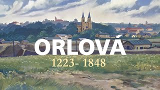 Orlová | Historie, současnost a budoucnost města | 1. díl | 1223 -1848