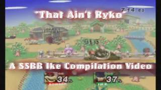 That Ain't Ryko - A SSBB Ike Compilation Video