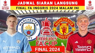 🔴 Jadwal Siaran Langsung Final FA Inggris 2024 - Man City vs Man United - Final Fa Cup 2024
