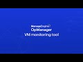Top 5 virtual machine monitoring challenges and features in OpManager to resolve them