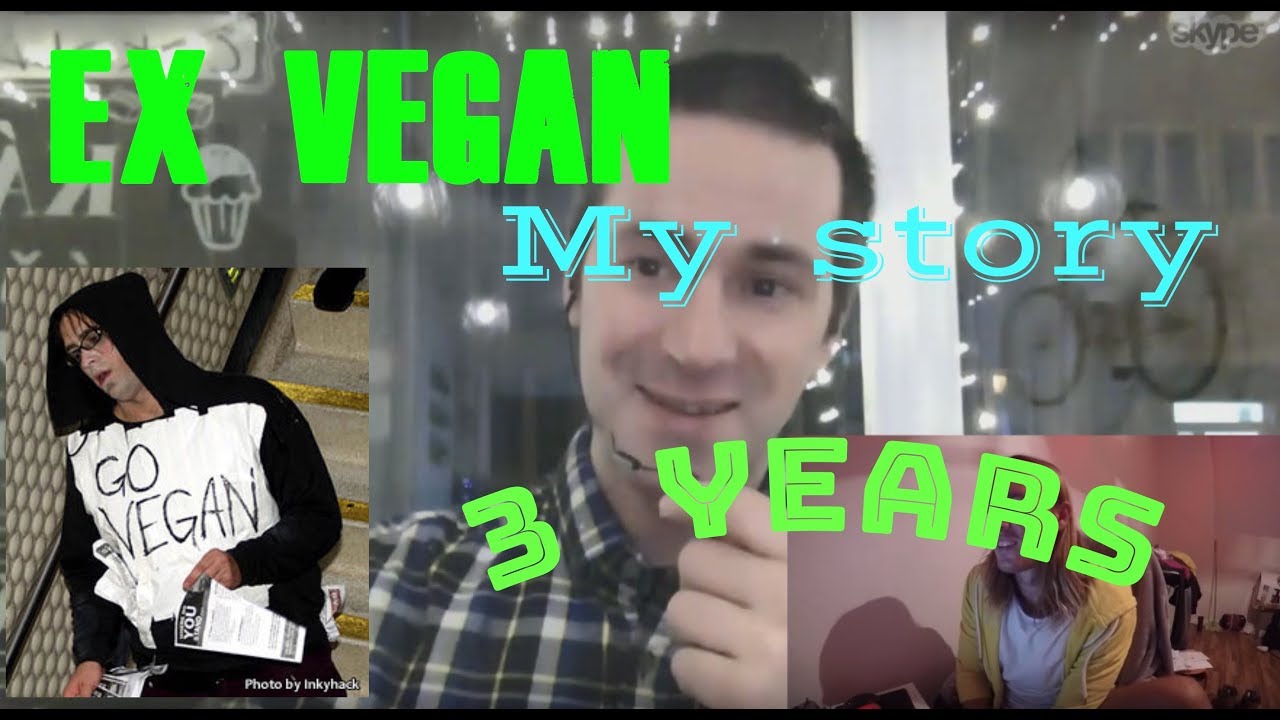 Ex-Vegan (3 Years)- How Veganism Destroyed My Health, TRUE STORY-must ...