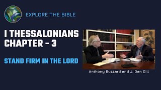 Stand Firm in the Lord! (1 Thessalonians - Ch. 3) - with Sir Anthony Buzzard & J. Dan Gill