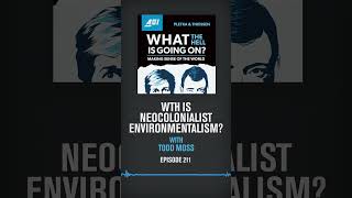 WTH is Neocolonialist Environmentalism?