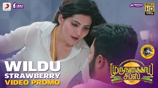 Murungakkai Chips - Wildu Strawberry Video Promo | Shanthnu Bhagyaraj, Athulya Ravi | Dharan