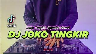 DJ JOKO TINGKIR NGOMBE DAWET TIKTOK VIRAL REMIX FULL BASS 2022