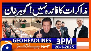 Gohar Khan's Big Statement on PTI-Government Negotiations | Geo News 3PM Headlines | 20 January 2025