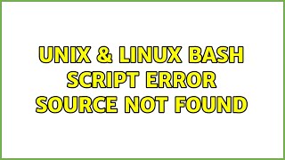 Unix & Linux: bash script error: source: not found (4 Solutions!!)