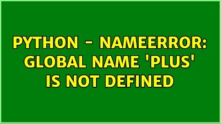 Python - NameError: global name 'plus' is not defined