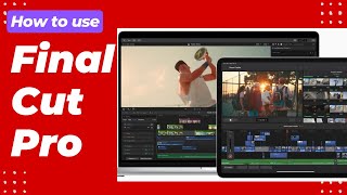 How to use Final Cut Pro - Tutorial for Beginners | Final Cut Pro: Complete Guide to Editing
