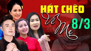 8/3 MỞ NGHE NHỮNG BÀI HÁT CHÈO HAY NHẤT VỀ MẸ - món quà tặng mẹ ý nghĩa hơn vạn lời chúc