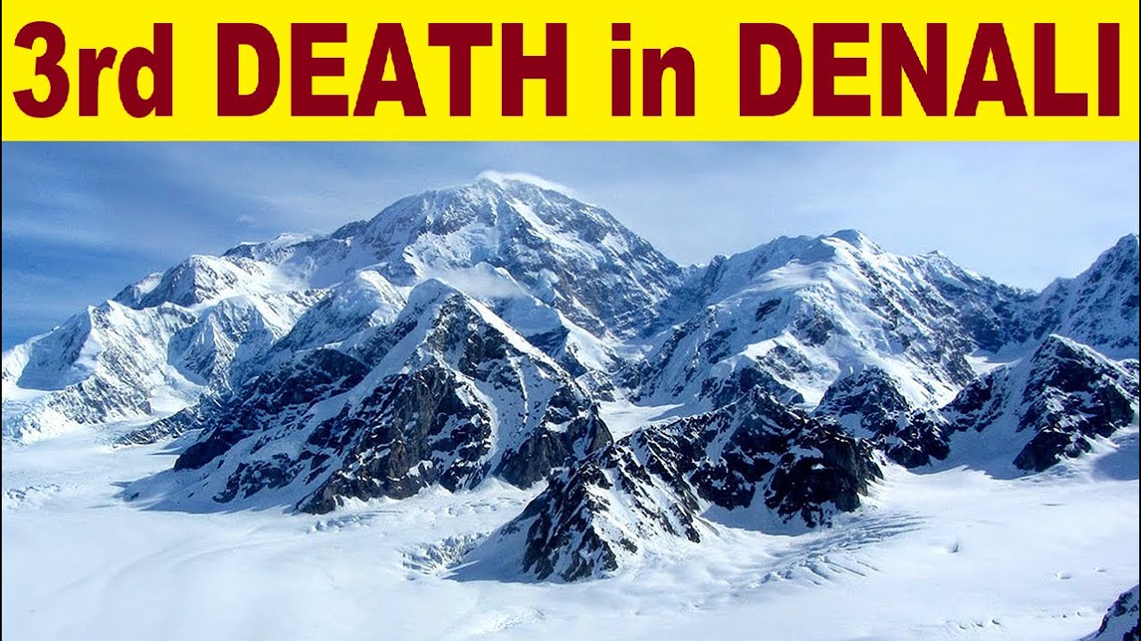 3rd Climber Dies In Denali Below The Summit - YouTube