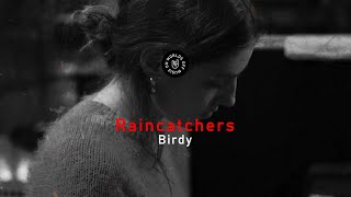 Birdy - Raincatchers (Lyrics)