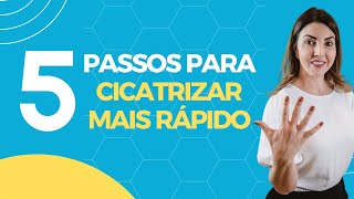 5 PASSOS PARA CICATRIZAR MAIS RAPIDO