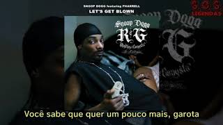Snoop Dogg - Let's Get Blown (feat. Pharrell) (Legendado)