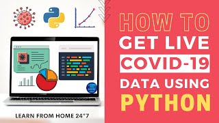 How to get COVID-19 Data using Python | CORONA LIVE tracker using Python | Get LIVE COVID-19 Data