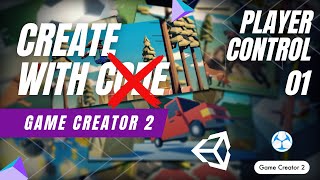Unity's Create With Code Using Game Creator 2 | Player Control 01