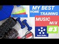 My Best Home Training Music Mix #3 🎼Motivational & Inspiring 🎼