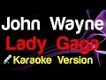 🎤 Lady Gaga - John Wayne Karaoke - King Of Karaoke