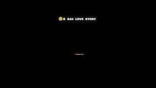 A Sad love story 🥺
