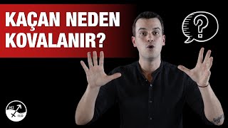 KAÇAN NEDEN KOVALANIR? / Kaçmayı ya da Kovalamayı Nasıl Bırakırsın?