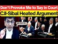 'CJI-Sibal Heated Exchange ; Dont' Provoke Me to Say in Court'. #lawchakra #supremecourtofindia