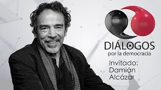 Diálogos por la democracia con John M. Ackerman y Damián Alcázar