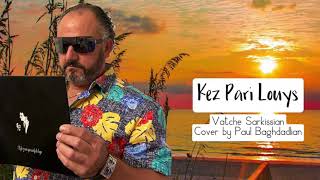 New Hit Song Vatche Sarkissian Kez Pari Louys Cover By PAUL BAGHDADLIAN