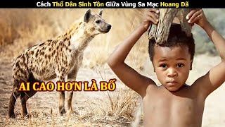 [Review Phim] Cách Thổ Dân Sinh Tồn Giữa Vùng Sa Mạc Hoang Dã | Trùm Phim Review