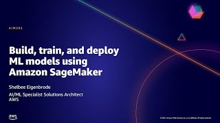 AWS AMER Summit May 2021 | Build, train, and deploy ML models using Amazon SageMaker