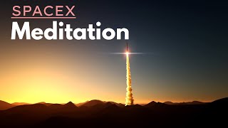 SPACEX - GUIDED MEDITATION (Let Go Of Your Fears)