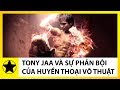 Tony Jaa – Chân Dung “Lý Tiểu Long” Thái Lan Và Sự “Phản Bội” Của 1 Siêu Sao Võ Thuật