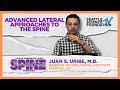 Advanced Lateral Approaches to the Spine - Juan S  Uribe, M.D.