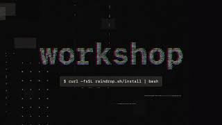 Raindrop Workshop