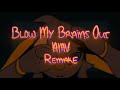 BL0W MY BRA1NS 0UT || AMV || REMAKE || TW/CW