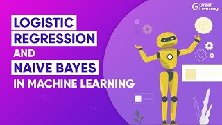 Logistic Regression and Naive Bayes in Machine Learning | Machine Learning Tutorial |Great Learning