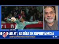 atlético de madrid ni deberÍa soñar con el triplete 40 días de supervivencia exclusivos