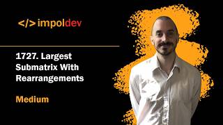 Largest Submatrix With Rearrangements | LeetCode 1727 - Python