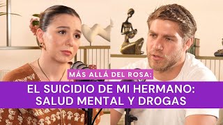 Más allá del rosa- El suicidio de mi hermano: salud mental y drogas con Eduardo Del Villar