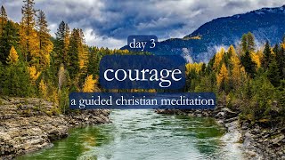 As A Team // Courage - Day 3 // A Guided Christian Meditation