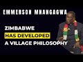 Zimbabwe Has Developed A Village Philosophy | President Emmerson Mnangagwa